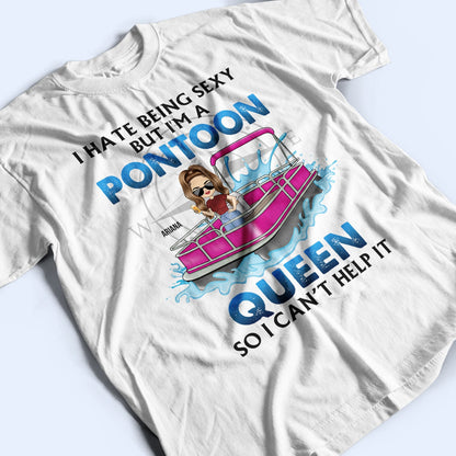 I Hate Being Sexy But I'm A Pontoon Captain - Gift For Pontoon Owner - Personalized Custom T Shirt