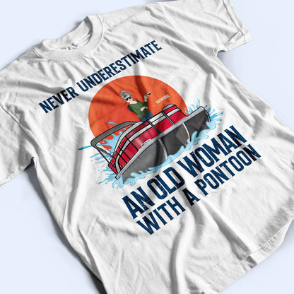 Never Underestimate An Old Man - Gift For Pontoon Owner - Personalized Custom T Shirt