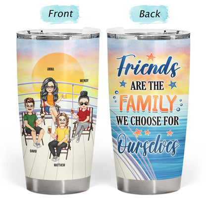 Family We Choose For Ourselves - Cruising Gift For Besties, BFF - Personalized Tumbler