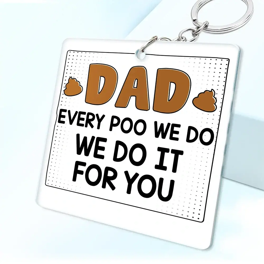 Dad Every Poo I Do - Personalized Acrylic Keychain Keychain The Next Custom Gift