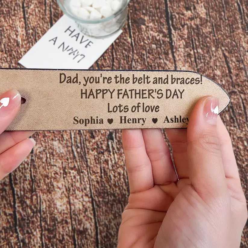 Dad, You're The Belt And Braces - Personalized Engraved Leather Belt Leather Belt The Next Custom Gift