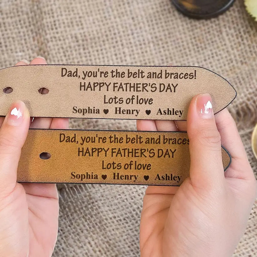 Dad, You're The Belt And Braces - Personalized Engraved Leather Belt Leather Belt The Next Custom Gift