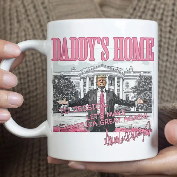 Daddy's Home Trump Mug | President Donald Trump Autographed Mug | Personalized Custom Trump Mug C986 - GOP Mug The Next Custom Gift