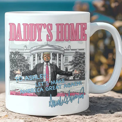 Daddy's Home Trump Mug | President Donald Trump Autographed Mug | Personalized Custom Trump Mug C986 - GOP Mug The Next Custom Gift