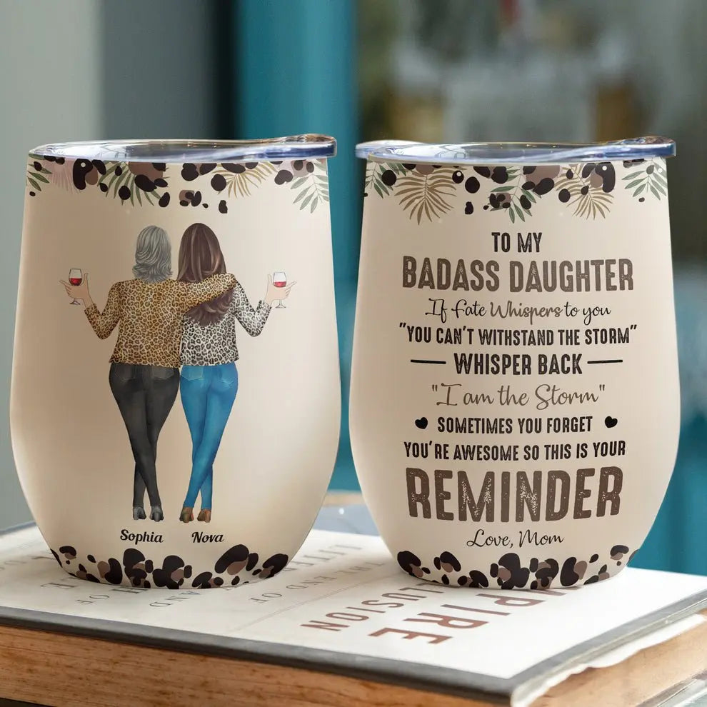 Daughter - To My Badass Daughter - Personalized Wine Tumbler - The Next Custom Gift  Wine Tumbler