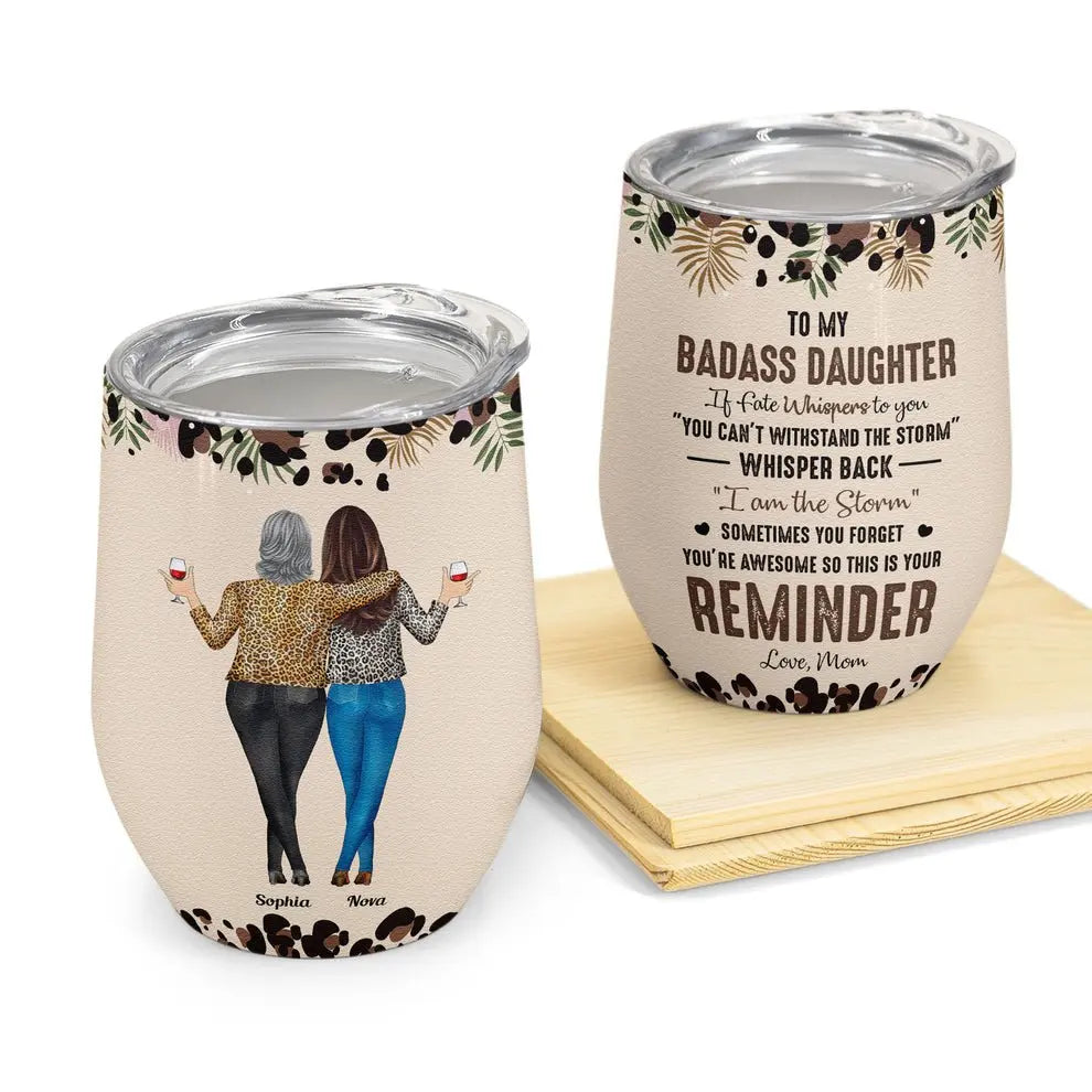 Daughter - To My Badass Daughter - Personalized Wine Tumbler - The Next Custom Gift  Wine Tumbler