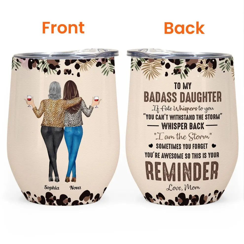 Daughter - To My Badass Daughter - Personalized Wine Tumbler - The Next Custom Gift  Wine Tumbler