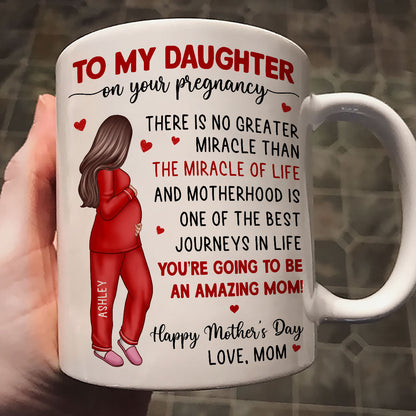 To My Pregnancy Daughter Happy First Mother's Day From Mom Personalized Mug, Mother's Day Gift