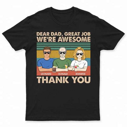 Dear Dad Great Job We're Awesome Thank You - Father Gift - Personalized Custom T Shirt Shirts & Tops The Next Custom Gift