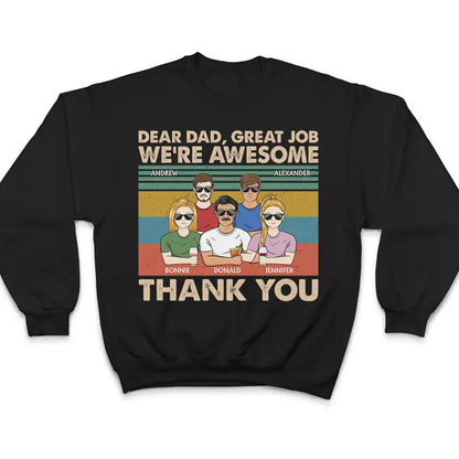 Dear Dad Great Job We're Awesome Thank You - Father Gift - Personalized Custom T Shirt Shirts & Tops The Next Custom Gift