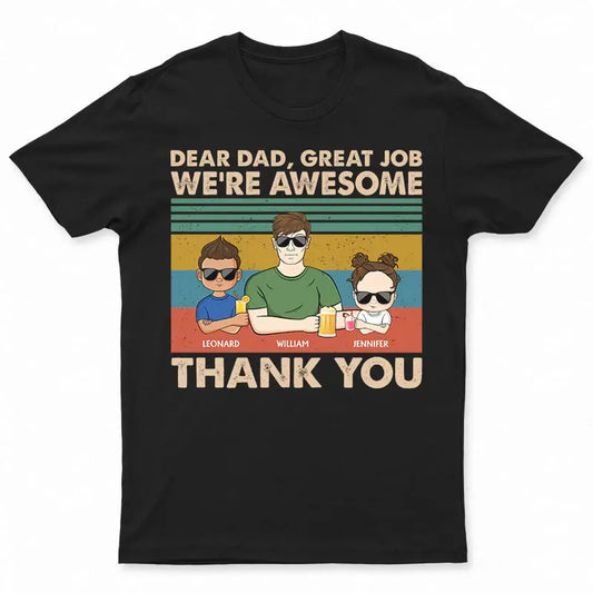 Dear Dad Great Job We're Awesome Thank You Young - Father Gift - Personalized Custom T Shirt Shirts & Tops The Next Custom Gift