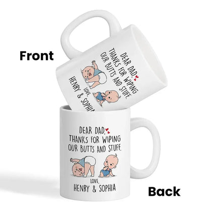 Dear Dad Thanks For Wiping My Butt And Stuff, Father's Day Gift For Him, Funny Personalized Mug Mug The Next Custom Gift