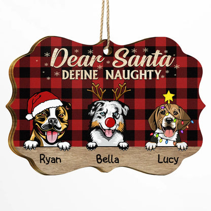 Dear Santa Define Naughty Christmas Dog - Christmas Gift For Dog Lovers - Personalized Wooden Ornament ornament The Next Custom Gift