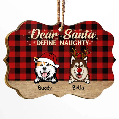 Dear Santa Define Naughty Christmas Dog - Christmas Gift For Dog Lovers - Personalized Wooden Ornament ornament The Next Custom Gift