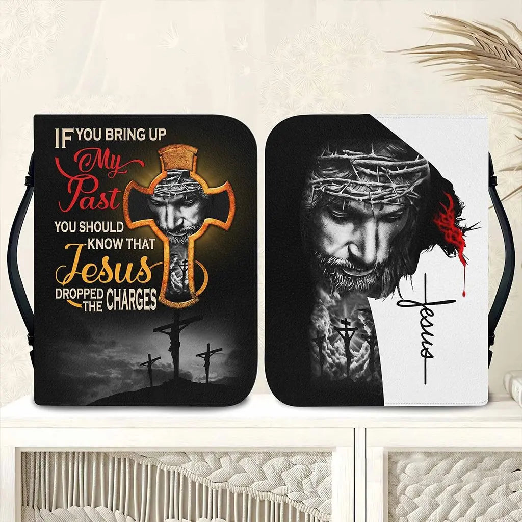 Decor - If You Bring My Past You Should Know That Jesus Dropped The Charges - Personalized Bible Cover (LH) Bible Cover The Next Custom Gift