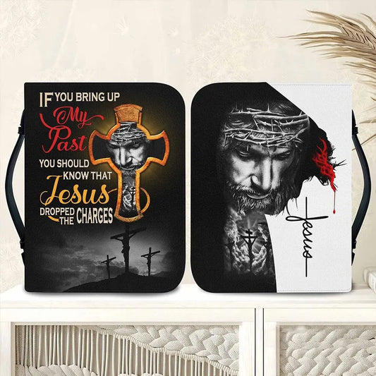 Decor - If You Bring My Past You Should Know That Jesus Dropped The Charges - Personalized Bible Cover (LH) Bible Cover The Next Custom Gift