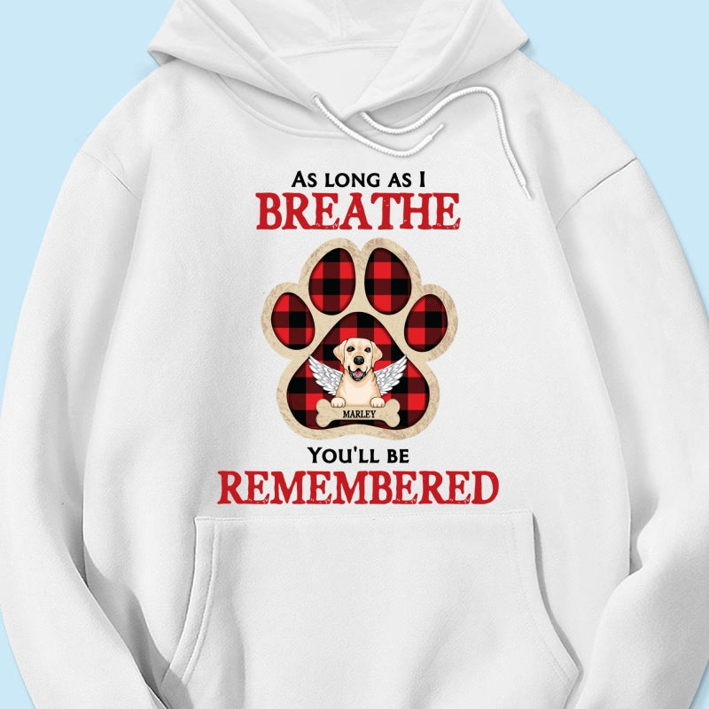 As Long As I Breathe You'll Be Remembered Pet Dog Cat Memorial Personalized Shirt