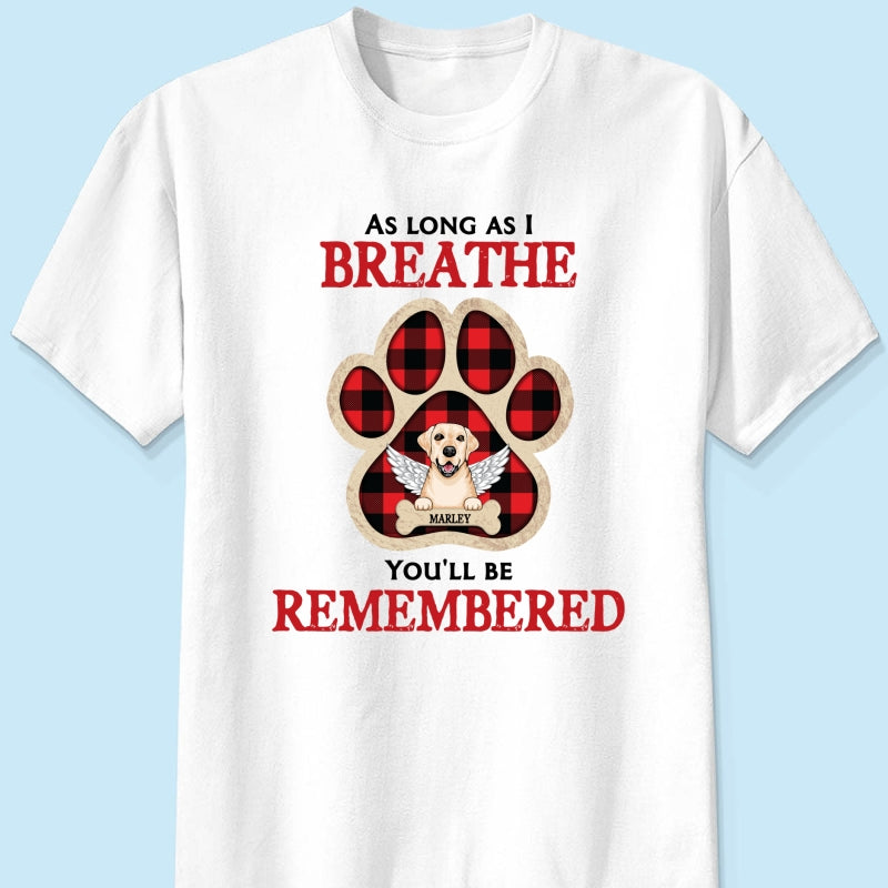 As Long As I Breathe You'll Be Remembered Pet Dog Cat Memorial Personalized Shirt