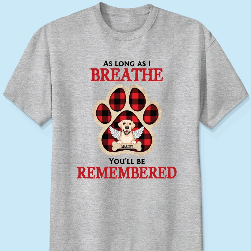 As Long As I Breathe You'll Be Remembered Pet Dog Cat Memorial Personalized Shirt