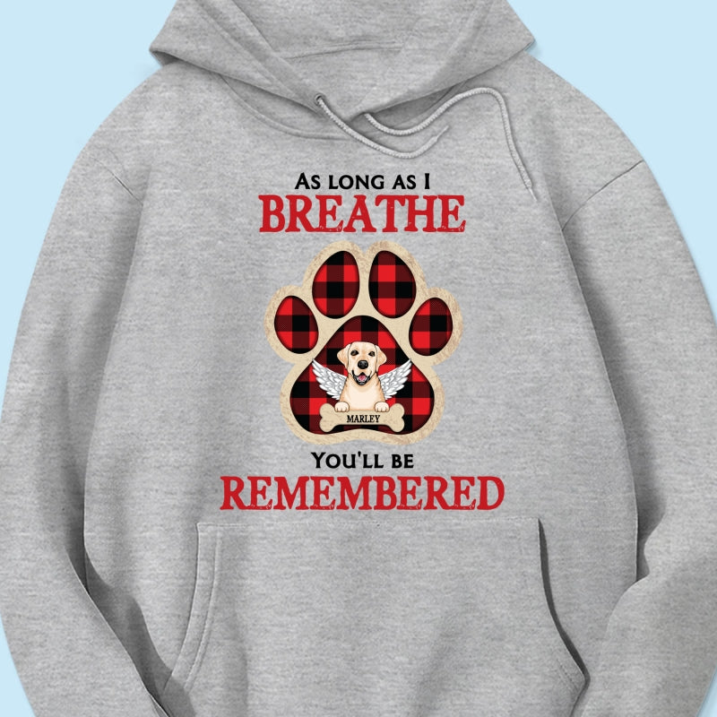 As Long As I Breathe You'll Be Remembered Pet Dog Cat Memorial Personalized Shirt