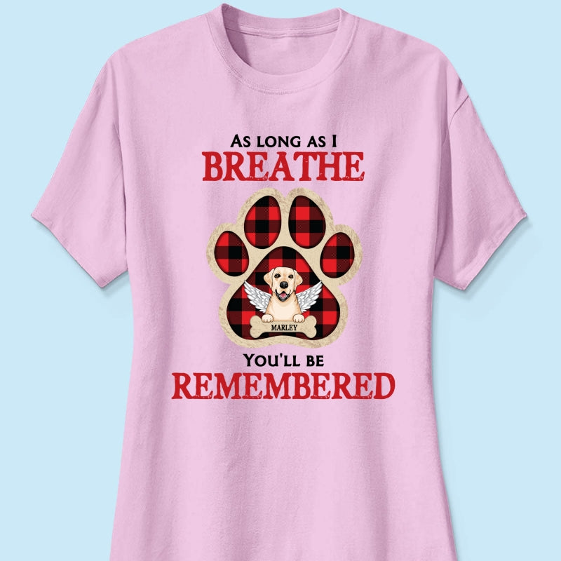 As Long As I Breathe You'll Be Remembered Pet Dog Cat Memorial Personalized Shirt