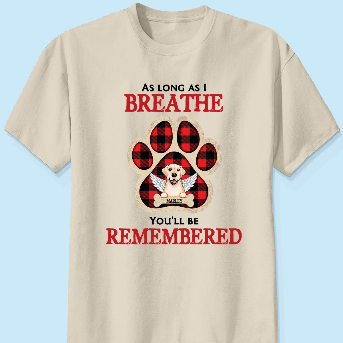 As Long As I Breathe You'll Be Remembered Pet Dog Cat Memorial Personalized Shirt