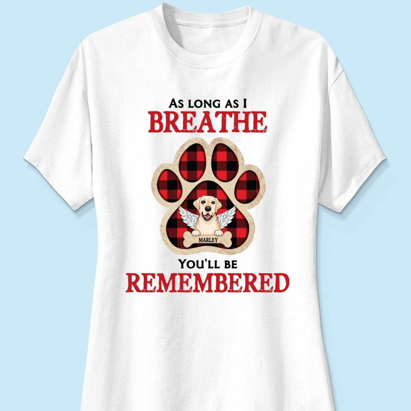 As Long As I Breathe You'll Be Remembered Pet Dog Cat Memorial Personalized Shirt