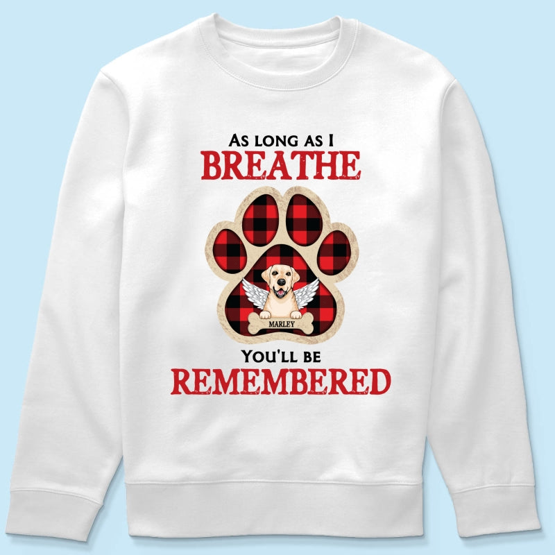 As Long As I Breathe You'll Be Remembered Pet Dog Cat Memorial Personalized Shirt