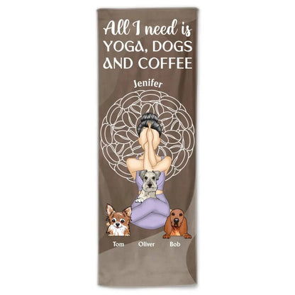 Dog Lovers - All I Need is Yoga, Dogs And Coffee - Personalized Yoga Towel Yoga Towel The Next Custom Gift