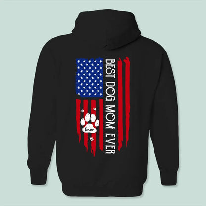 Dog Lovers - Best Dog Mom Ever American Flag Back Dog- Personalized Unisex T-shirt, Hoodie Shirts & Tops The Next Custom Gift