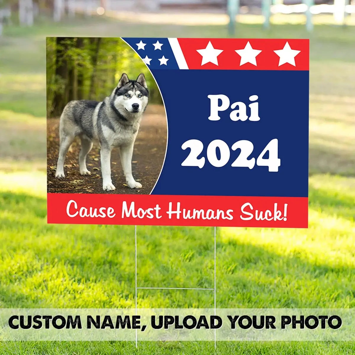 Dog Lovers - Custom Photo Cause Most Humans Suck Dog - Personalized Yard Sign Yard Sign The Next Custom Gift