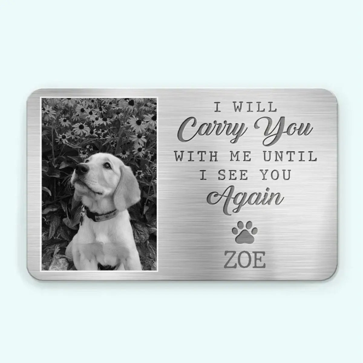 Dog Lovers - Custom Photo My Pawprints May No Longer Be In Your House - Personalized Aluminum Wallet Card Card The Next Custom Gift