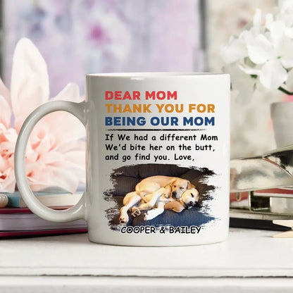 Dog Lovers  - Dear Mom Thank You For Being My Mom - Personalized Mug Mug The Next Custom Gift