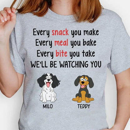 Dog Lovers - Every Snack You Make Pop Eyed - Personalized Unisex T-shirt (LH) Shirts & Tops The Next Custom Gift