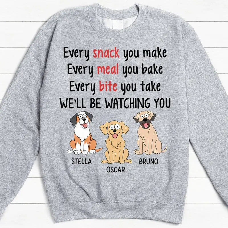 Dog Lovers - Every Snack You Make Pop Eyed - Personalized Unisex T-shirt (LH) Shirts & Tops The Next Custom Gift