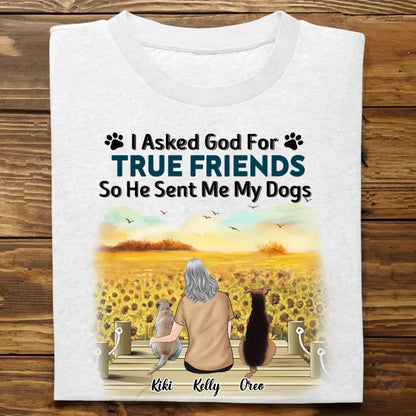 Dog Lovers - I Asked God For A True Friend - Personalized Unisex T-shirt, Hoodie, Sweatshirt Shirts & Tops The Next Custom Gift