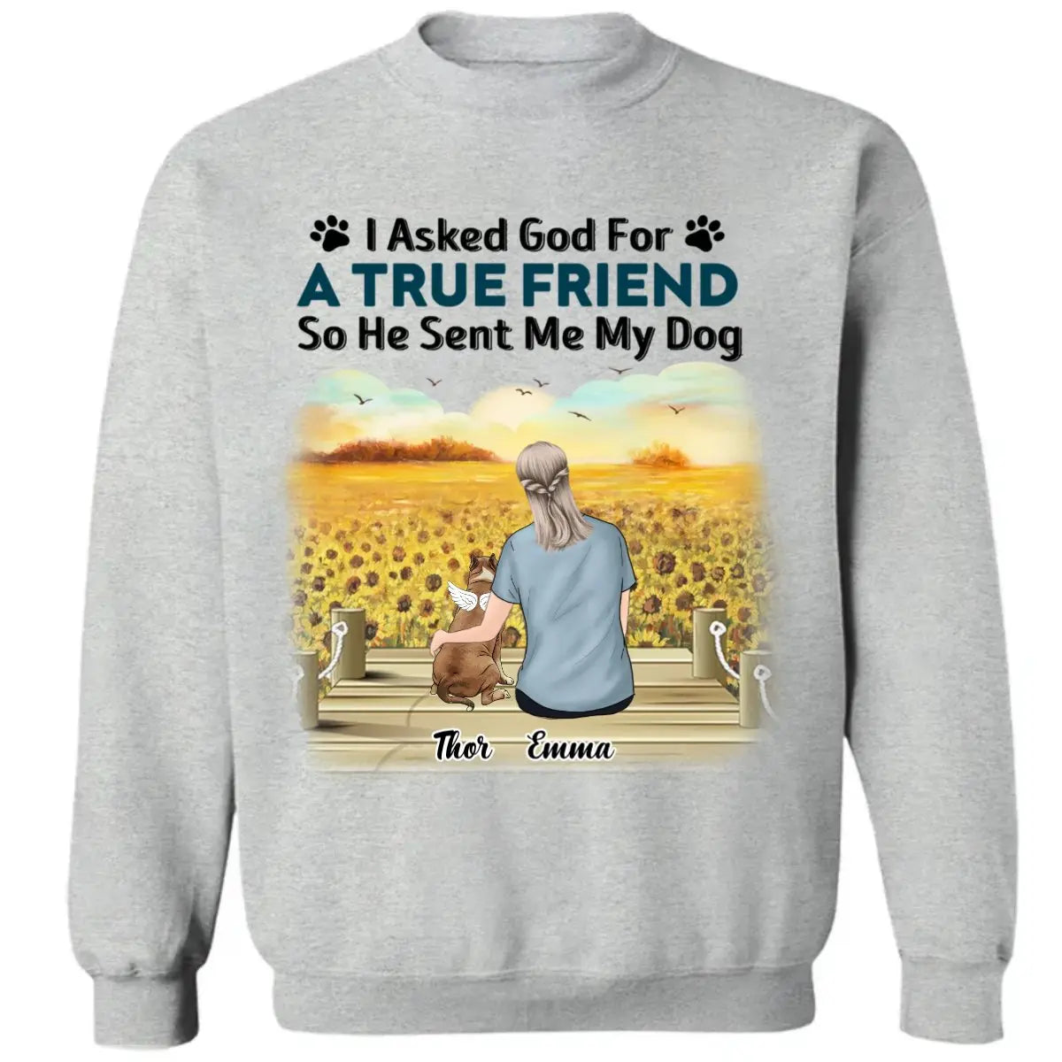 Dog Lovers - I Asked God For A True Friend - Personalized Unisex T-shirt, Hoodie, Sweatshirt Shirts & Tops The Next Custom Gift