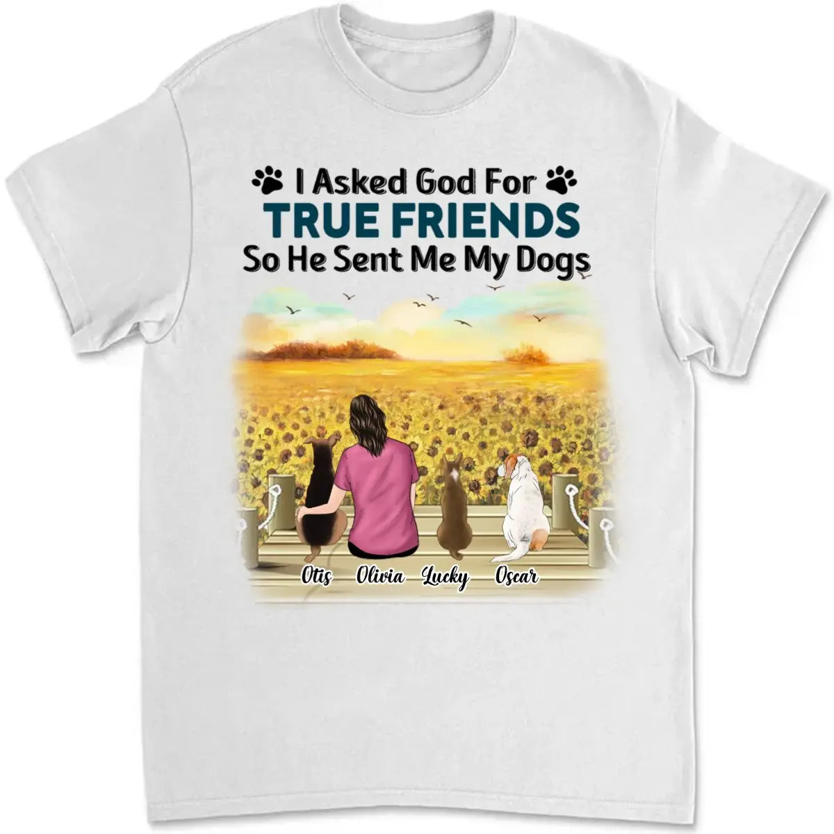 Dog Lovers - I Asked God For A True Friend - Personalized Unisex T-shirt, Hoodie, Sweatshirt Shirts & Tops The Next Custom Gift