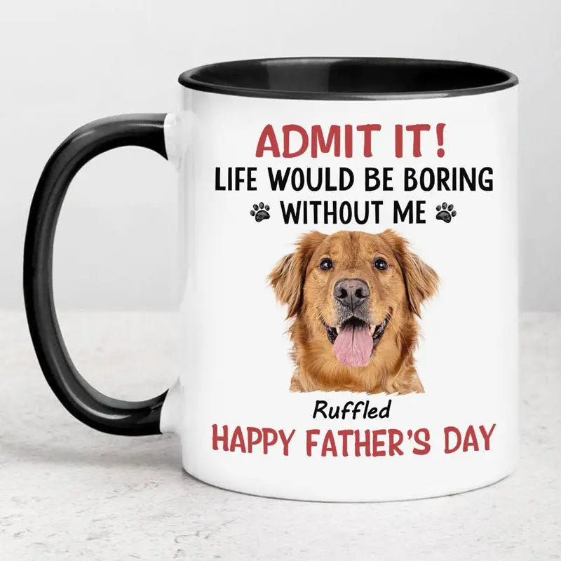 Dog Lovers - Life Would Be Boring Without Me - Personalized Accent Mug (HJ) accent mug The Next Custom Gift