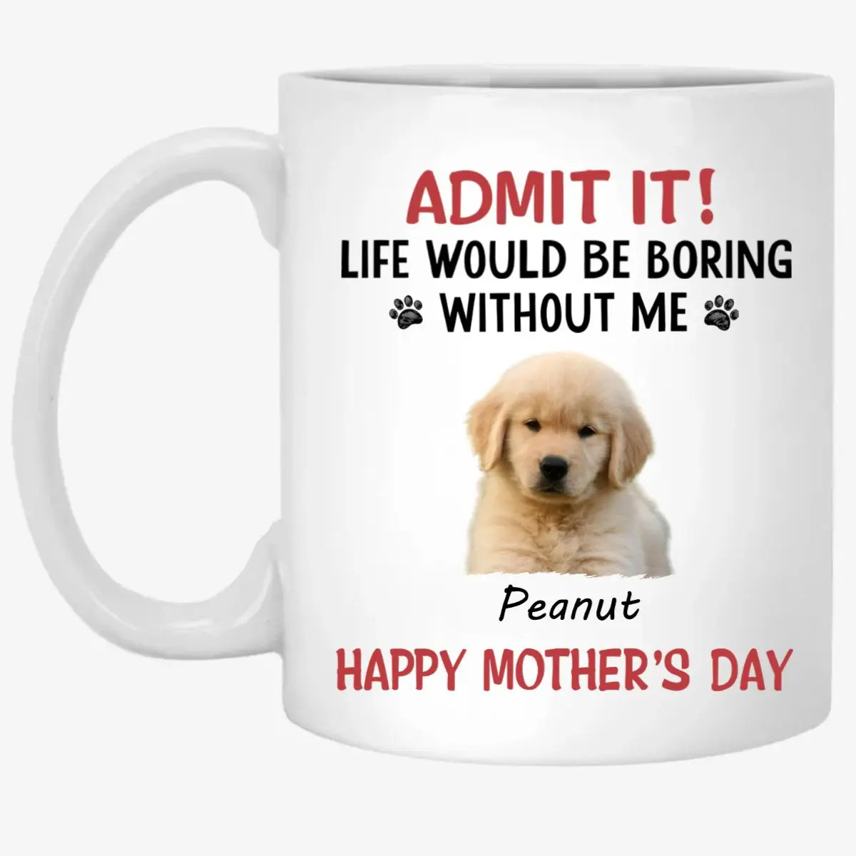 Dog Lovers - Life Would Be Boring Without Me - Personalized Accent Mug (HJ) accent mug The Next Custom Gift