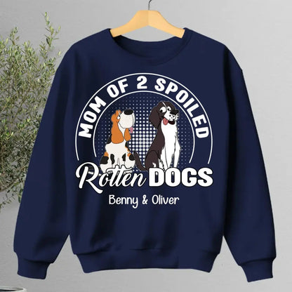 Dog Lovers - Mom Of A Spoiled Rotten Dog - Personalized Unisex T-shirt, Hoodie, Sweatshirt