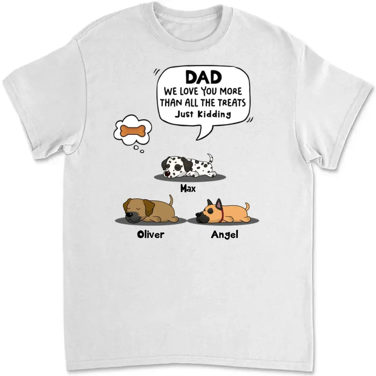 Dog Lovers - We Love You More Than All The Treats, Just Kidding - Personalized Unisex T-shirt (VT)