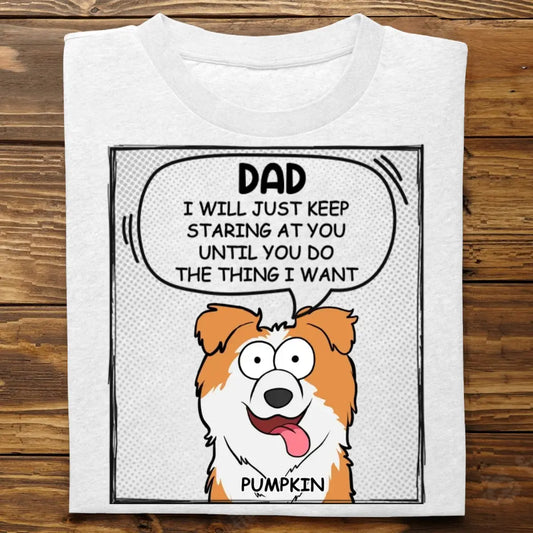 Dog Lovers - We Will Just Keep Staring At You - Personalized T-Shirt Shirts & Tops The Next Custom Gift