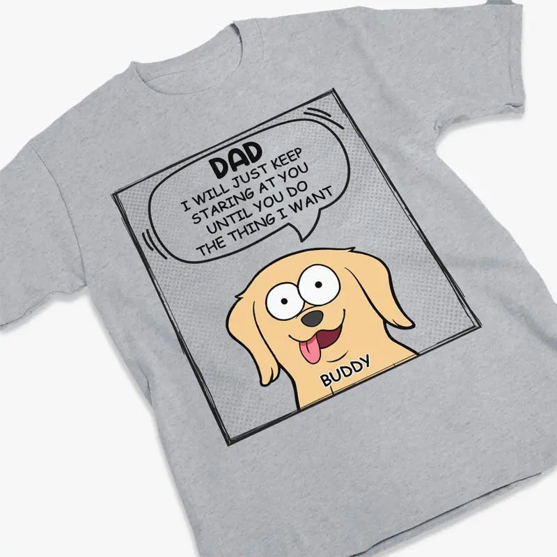 Dog Lovers - We Will Just Keep Staring At You - Personalized T-Shirt Shirts & Tops The Next Custom Gift