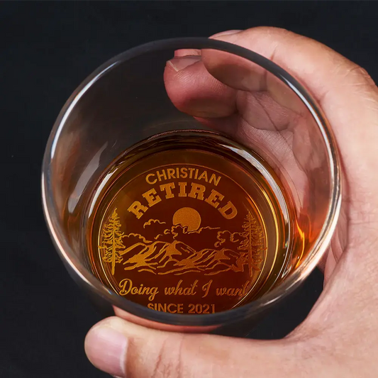 Doing What I Want Since Retirement - Personalized Engraved Whiskey Glass Whiskey Glass The Next Custom Gift