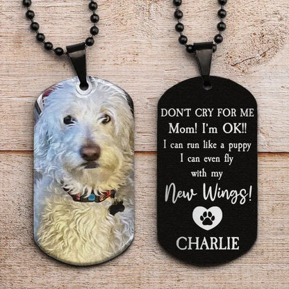 Don't Cry For Me - Personalized Photo Dog Tag Necklace Keychain The Next Custom Gift