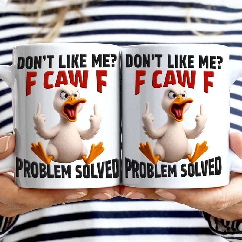 Don't Like Me F Caw F - Personalized Mug