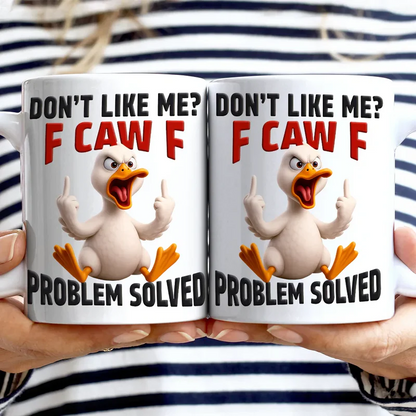 Don't Like Me F Caw F - Personalized Mug