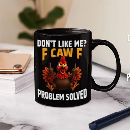 Don't Like Me F Caw F - Personalized Mug