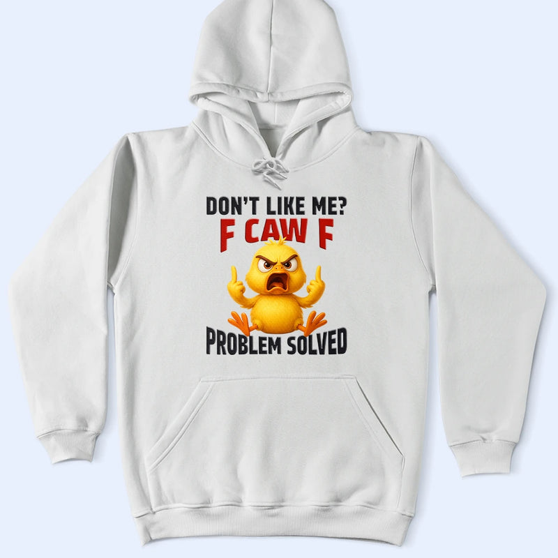 Don't Like Me F Caw F - Personalized T Shirt